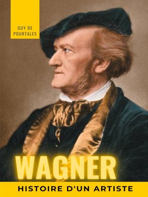 cover image of Wagner, histoire d'un artiste